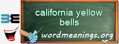 WordMeaning blackboard for california yellow bells